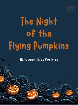 cover image of The Night of the Flying Pumpkins